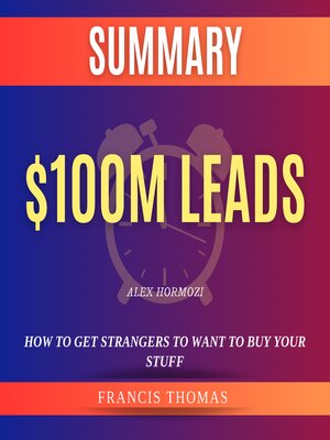 cover image of Summary of $100M Leads by Alex Hormozi